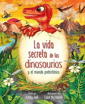 La Vida Secreta De Los Dinosaurios Y El Mundo Prehistórico (Prehistoric Worlds)-..