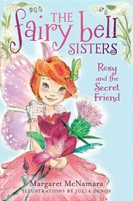 The Fairy Bell Sisters #2: Rosy And The Secret Friend-..