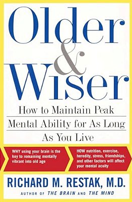 Older And Wiser: How To Maintain Peak Mental Ability For As Long As You Live-..