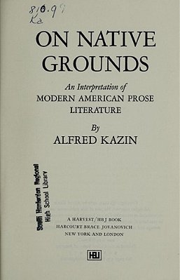 On Native Grounds: An Interpretation Of Modern American Prose Literature-..