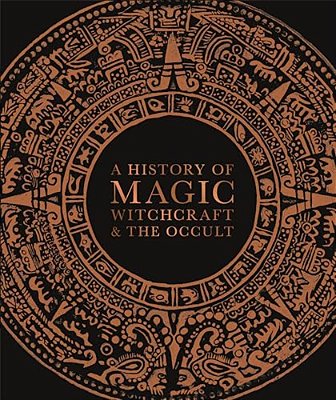 A History Of Magic, Witchcraft, And The Occult-..
