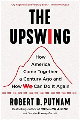 The Upswing: How America Came Together A Century Ago And How We Can Do It Again-..