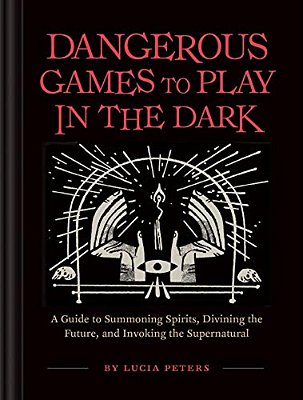 Dangerous Games To Play In The Dark: (Adult Night Games, Midnight Games, Sleepover Activities, Magic & Illusions Books)-..