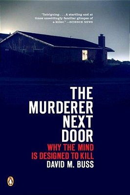 The Murderer Next Door: Why The Mind Is Designed To Kill-..