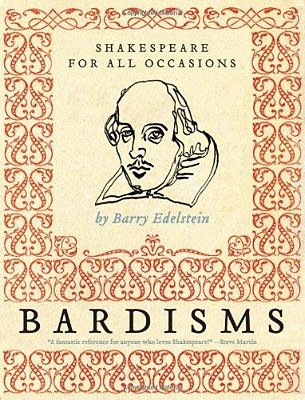 Bardisms: Shakespeare For All Occasions-..