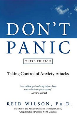 Don't Panic: Taking Control Of Anxiety Attacks-..