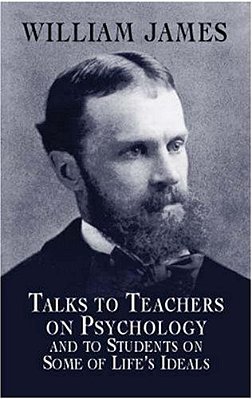 Talks To Teachers On Psychology And To Students On Some Of Life's Ideals-..