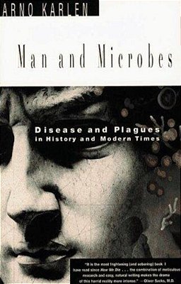 Man And Microbes: Disease And Plagues In History And Modern Times-..