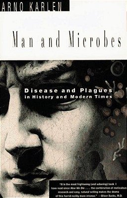 Man And Microbes: Disease And Plagues In History And Modern Times-..