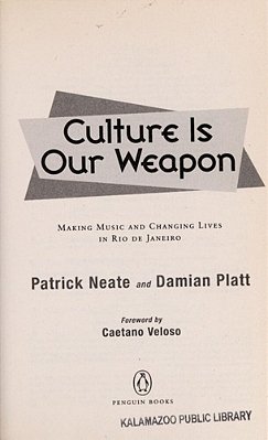 Culture Is Our Weapon: Making Music And Changing Lives In Rio De Janeiro-..