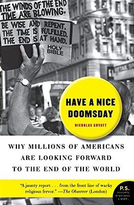 Have A Nice Doomsday: Why Millions Of Americans Are Looking Forward To The End Of The World-..