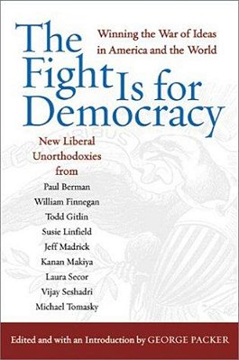 The Fight Is For Democracy: Winning The War Of Ideas In America And The World-..