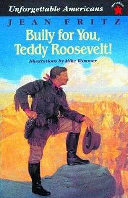 Bully For You, Teddy Roosevelt!-..