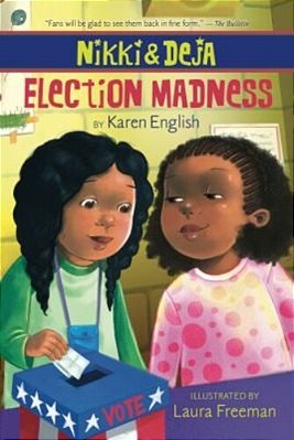 Nikki And Deja: Election Madness: Nikki And Deja, Book Four-..