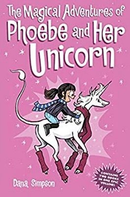 The Magical Adventures Of Phoebe And Her Unicorn: Two Books In One-..