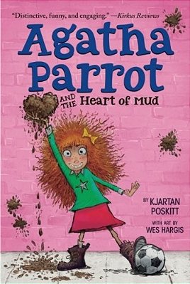 Agatha Parrot And The Heart Of Mud-..