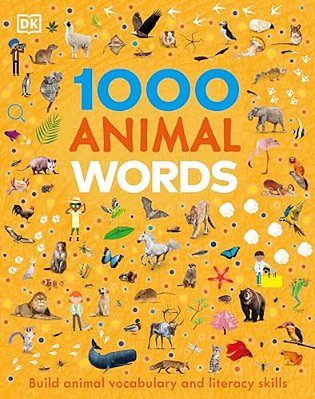 1000 Animal Words: Build Animal Vocabulary And Literacy Skills-..