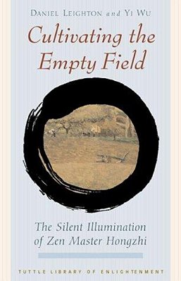 Cultivating The Empty Fields: The Silent Illumination Of Zen Master Hongzhi-..
