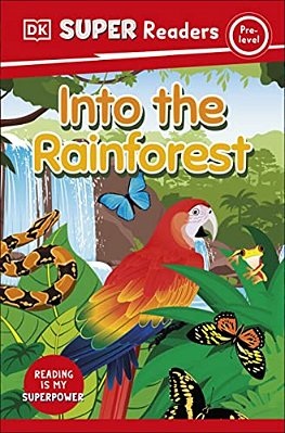 Dk Super Readers Pre-Level Into The Rainforest-..