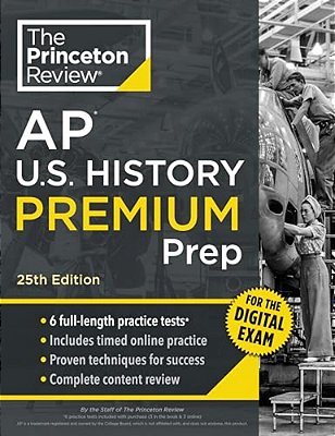 Princeton Review Ap U. S. History Premium Prep, 25Th Edition: 6 Practice Tests + Digital Practice Online + Content Review-..