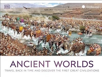 Ancient Worlds: Travel Back In Time And Discover The First Great Civilizations-..