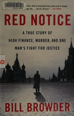 Red Notice: A True Story Of High Finance, Murder, And One Man's Fight For Justice-..