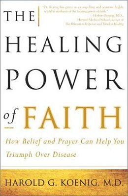 The Healing Power Of Faith: How Belief And Prayer Can Help You Triumph Over Disease-..