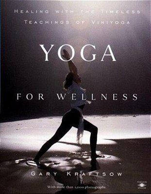 Yoga For Wellness: Healing With The Timeless Teachings Of Viniyoga-..