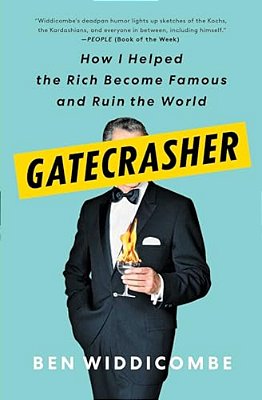 Gatecrasher: How I Helped The Rich Become Famous And Ruin The World-..