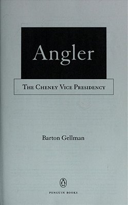Angler: The Cheney Vice Presidency-..