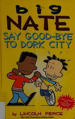Big Nate: Say Good-Bye To Dork City: Volume 12-..