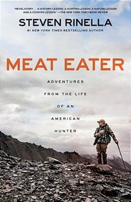Meat Eater: Adventures From The Life Of An American Hunter-..