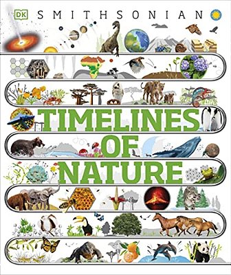 Timelines Of Nature: Discover The Secret Stories Of Our Ever-Changing Natural World-..