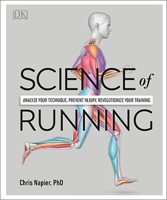 Science Of Running: Analyze Your Technique, Prevent Injury, Revolutionize Your Training-..