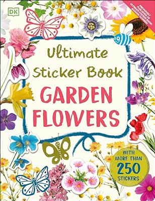 Ultimate Sticker Book Garden Flowers: New Edition With More Than 250 Stickers-..