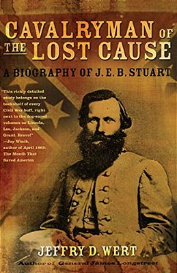 Cavalryman Of The Lost Cause: A Biography Of J. E. B. Stuart-..