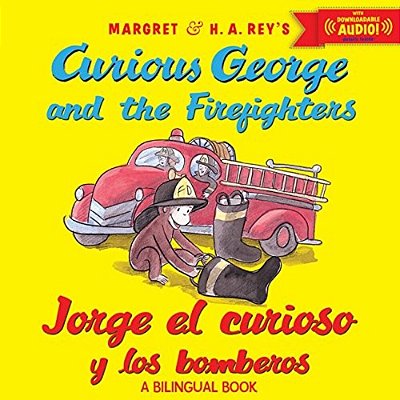 Curious George And The Firefighters/Jorge El Curioso Y Los Bomberos: Bilingual English-Spanish-..