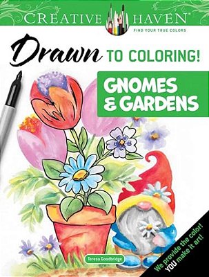 Creative Haven Drawn To Coloring!: Gnomes & Gardens-..