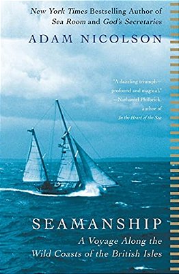Seamanship: A Voyage Along The Wild Coasts Of The British Isles-..