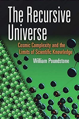 The Recursive Universe: Cosmic Complexity And The Limits Of Scientific Knowledge-..