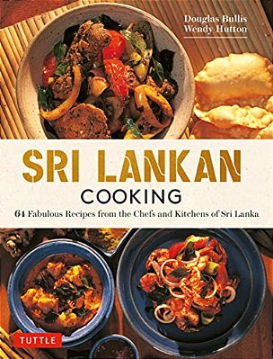 Sri Lankan Cooking: 64 Fabulous Recipes From The Chefs And Kitchens Of Sri Lanka-..