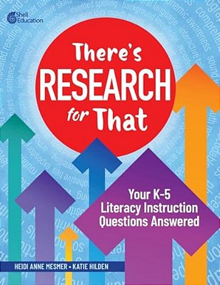 There's Research For That: Your K-5 Literacy Instruction Questions Answered-..
