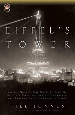 Eiffel's Tower: The Thrilling Story Behind Paris's Beloved Monument And The Extraordinary World's Fair That Introduced It-..