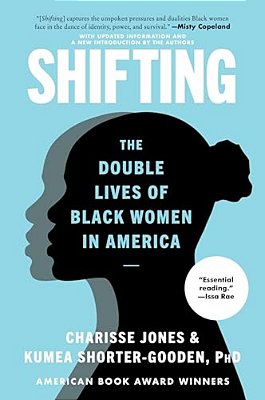 Shifting: The Double Lives Of Black Women In America-..