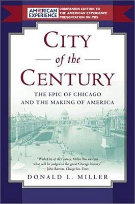 City Of The Century: The Epic Of Chicago And The Making Of America-..