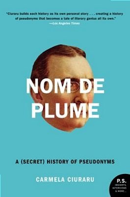 Nom De Plume: A (Secret) History Of Pseudonyms-..