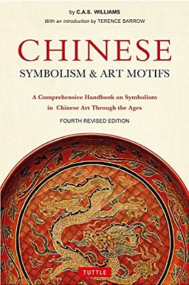 Chinese Symbolism & Art Motifs Fourth Revised Edition: A Comprehensive Handbook On Symbolism In Chinese Art Through The Ages-..