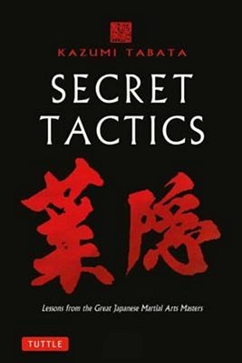 Secret Tactics: Lessons From The Great Japanese Martial Arts Masters-..