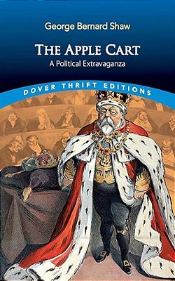 The Apple Cart: A Political Extravaganza-..