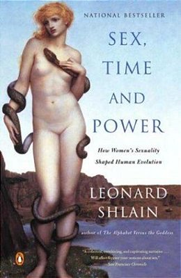 Sex, Time, And Power: How Women's Sexuality Shaped Human Evolution-..